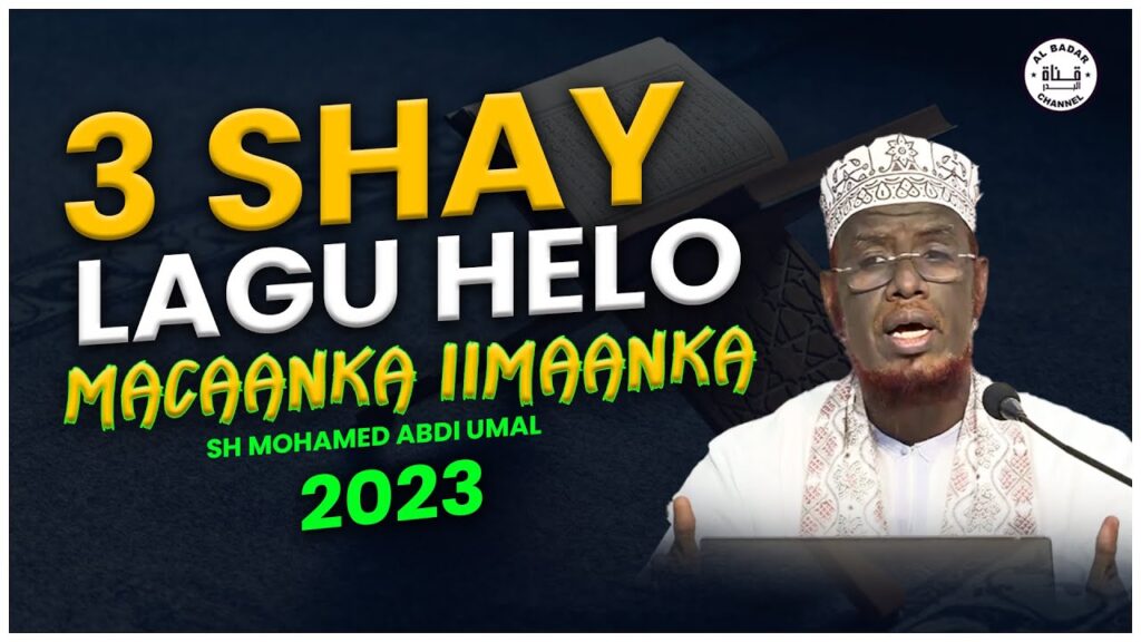 3 Shay Lagu Helo Imaanka Macaankiisa ᴴᴰ┇► Sh Mohamed Abdi Umal 2023