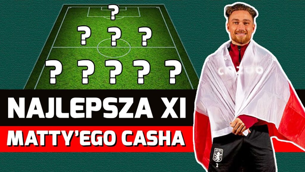 Matty Cash. NAJLEPSZA XI w karierze.