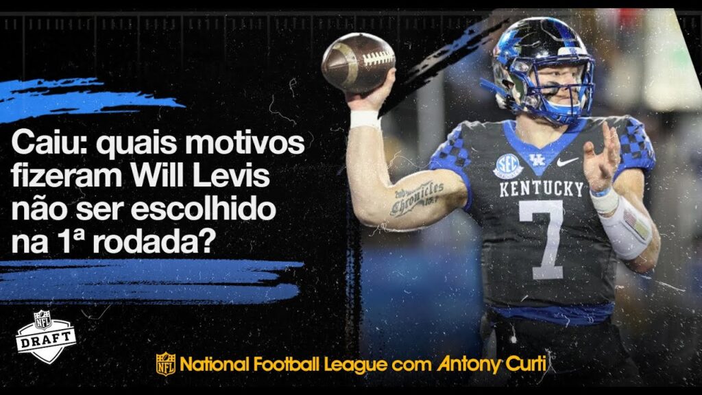 CAIU: Quais motivos explicam Will Levis não sendo escolhido na 1a rodada do Draft 23?