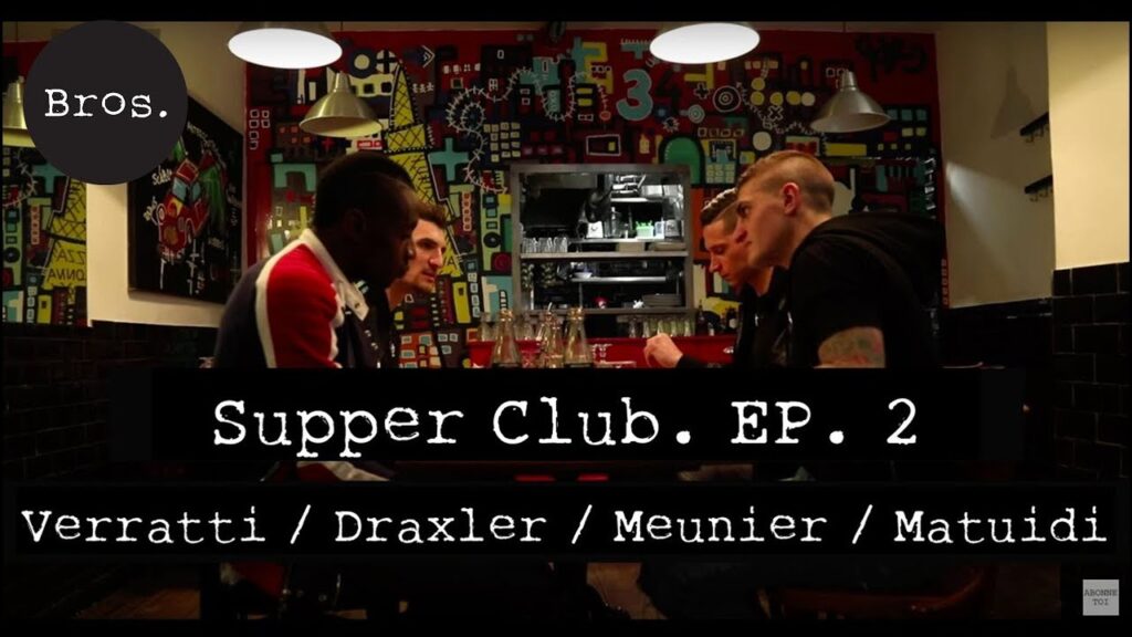 MARCO VERRATTI / JULIAN DRAXLER / THOMAS MEUNIER / BLAISE MATUIDI | Supper Club. | Episode 2