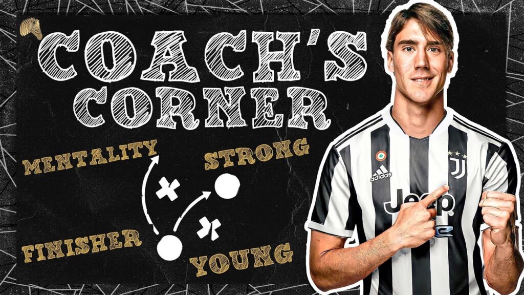 HOW WIIL DUSAN VLAHOVIC IMPROVE JUVENTUS | COACH’S CORNER
