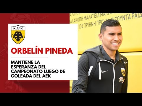 ORBELÍN PINEDA MANTIENE LA ESPERANZA DEL CAMPEONATO LUEGO DE GOLEADA DEL AEK