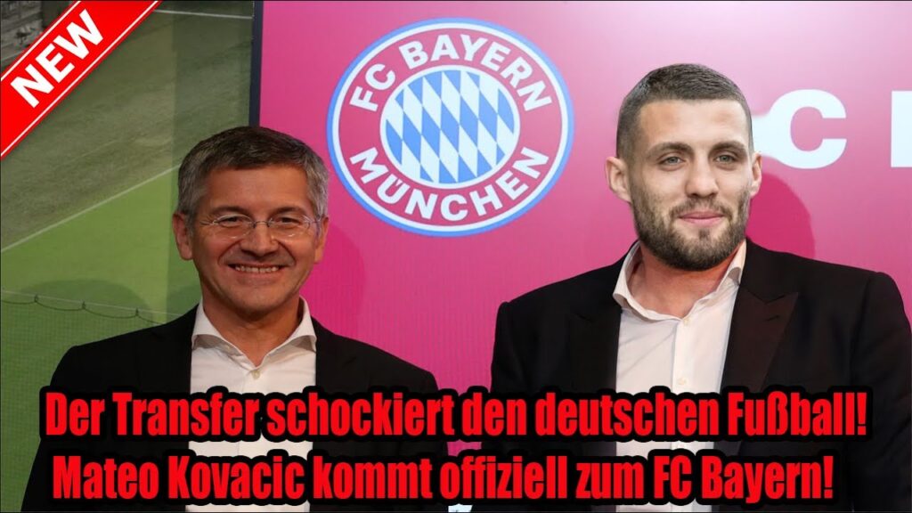 Der Transfer schockiert den deutschen Fußball! Mateo Kovacic kommt offiziell zum FC Bayern!