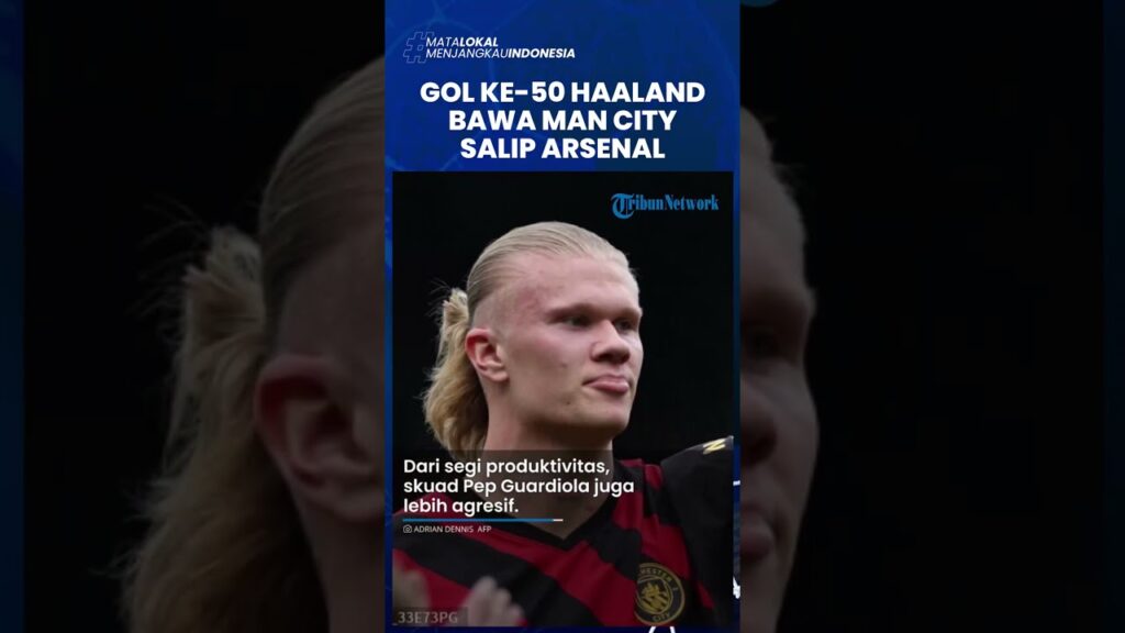 Hasil Manchester City vs Fulham di Liga Inggris, Gol ke-50 Haaland Bawa Man City Salip Arsenal
