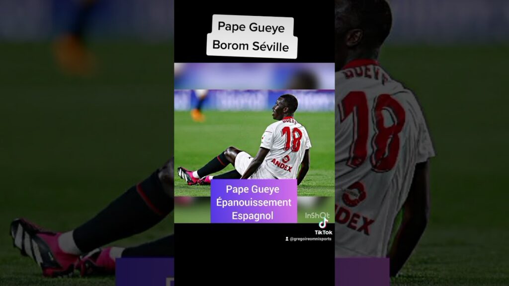 Excellent avec Séville #sevilla, Pape Gueye ou l'épanouissement andalou ou Espagnol 🔥🔥🔥
