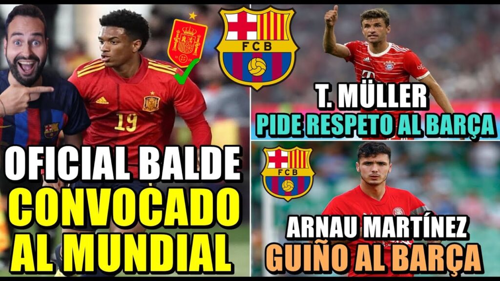 🚨OFICIAL: BALDE CONVOCADO al MUNDIAL - MÜLLER PIDE RESPETO para el BARÇA - GUIÑO de ARNAU MARTÍNEZ