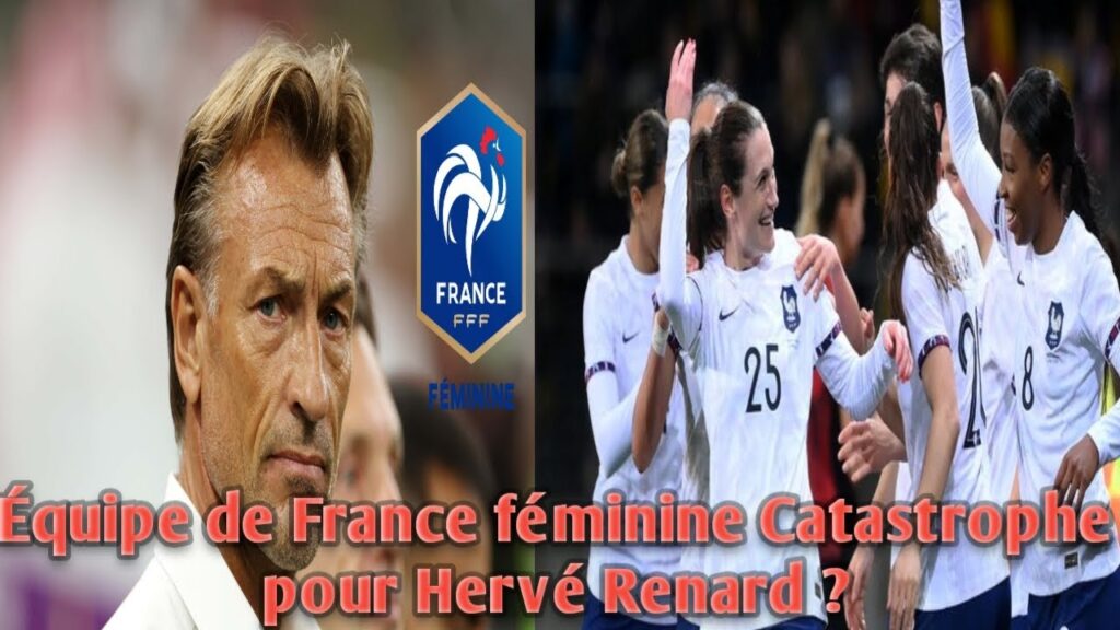 Équipe de France féminine Catastrophe pour Hervé Renard ?