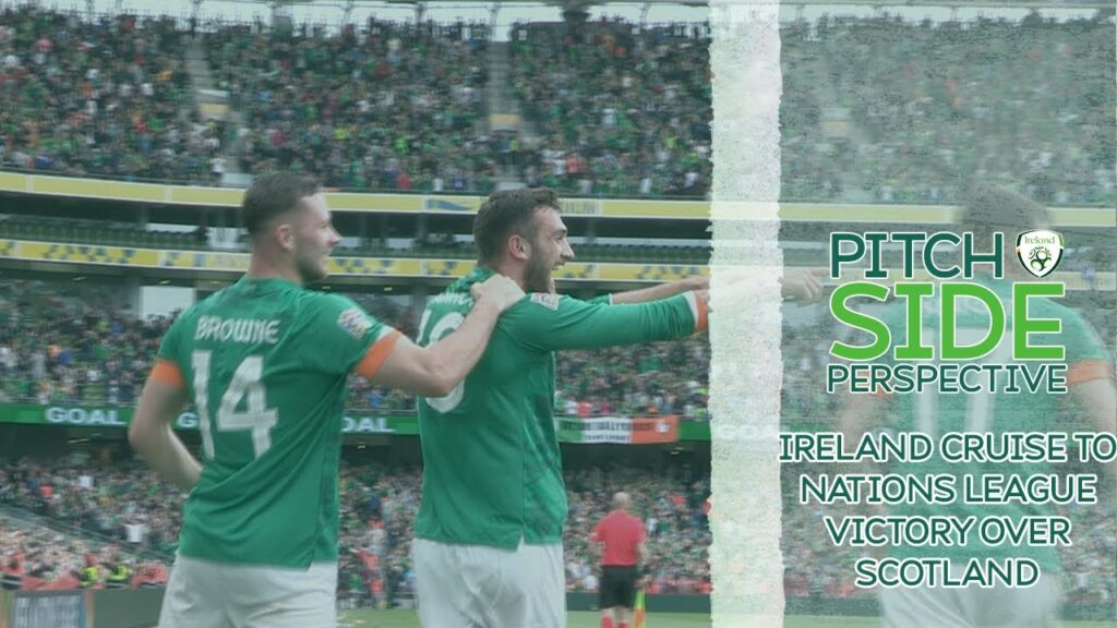 PITCHSIDE PERSPECTIVE | IRELAND CRUISE TO FIRST NATIONS LEAGUE WIN