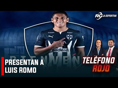 PRESENTAN A LUIS ROMO EN RAYADOS - TELÉFONO ROJO