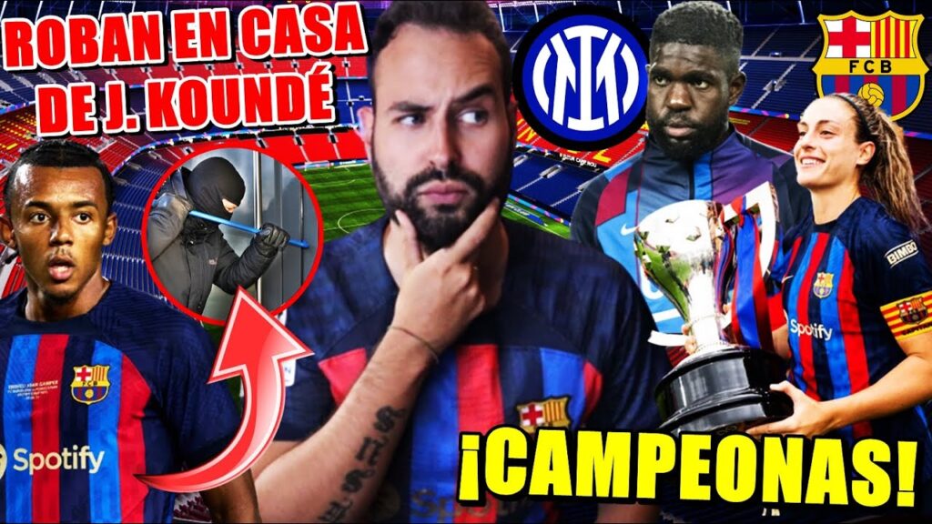 🚨ENTRAN a ROBAR en CASA de KOUNDÉ - BARÇA FEMENINO CAMPEONAS de LIGA - ¿UMTITI al INTER?