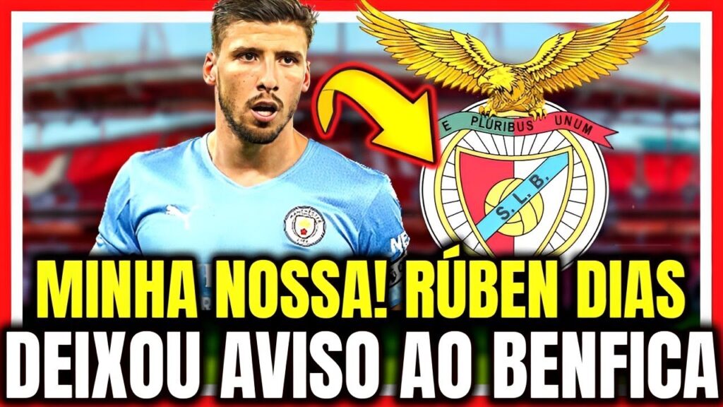 ACABOU DE SAIR AGORA! RÚBEN DIAS DEIXOU AVISO AO BENFICA! NOTÍCIAS DO BENFICA