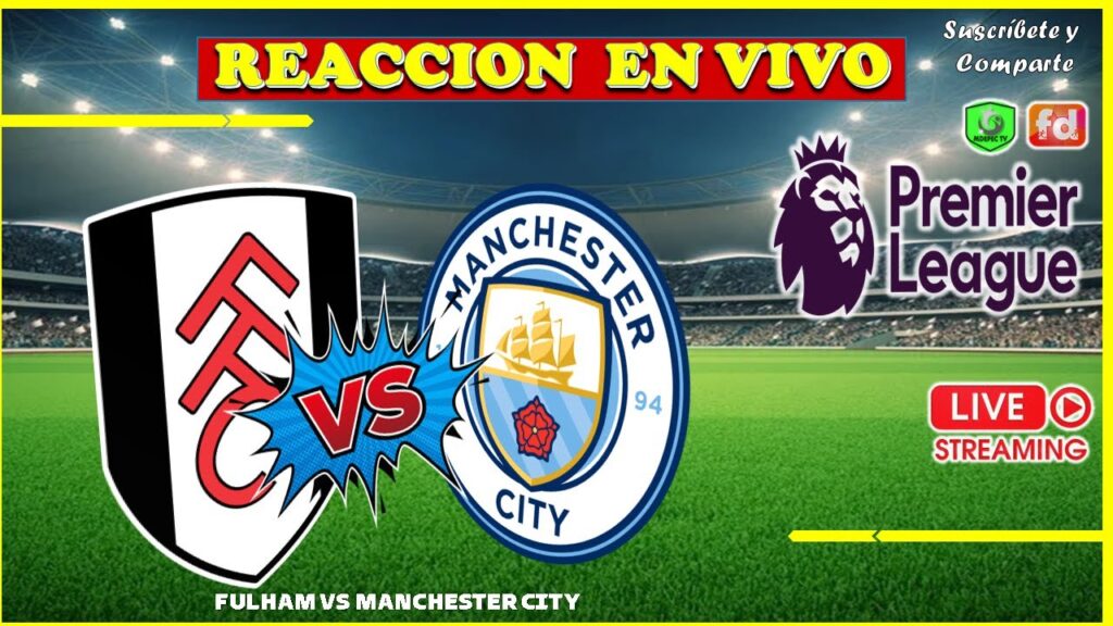 FULHAM  VS MANCHESTER CITY 🔵 PREMIER LEAGUE 🔴 REACCION EN VIVO
