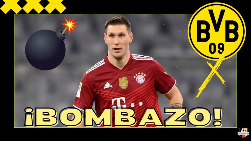 💣¡NIKLAS SÜLE ficha por el BORUSSIA DORTMUND!💣