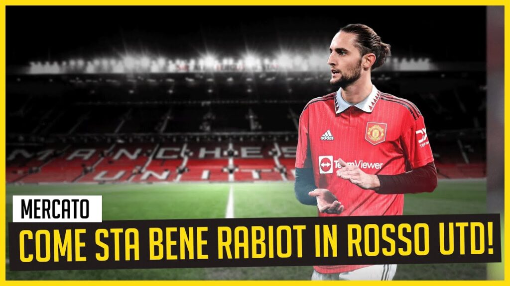 🔥 ADRIEN RABIOT vicino allo UNITED