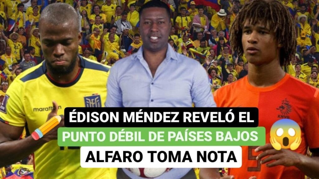 🧐Édison Méndez reveló el punto débil de Países Bajos, Gustavo Alfaro toma nota🤓