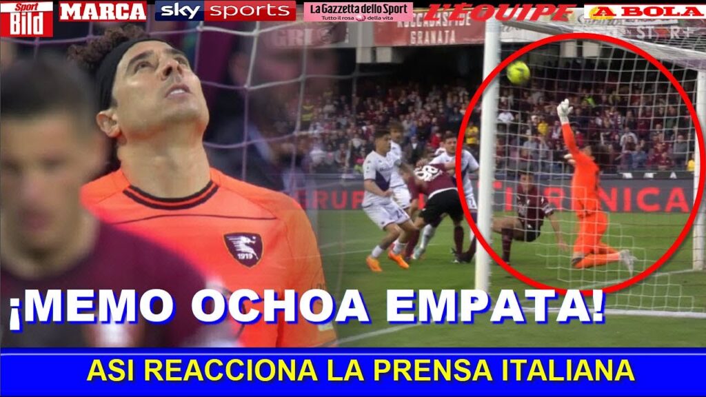ASI REACCIONA PRENSA ITALIANA a ATAJADAS y PARTIDO DE MEMO OCHOA SALERNITANA vs FIORENTINA