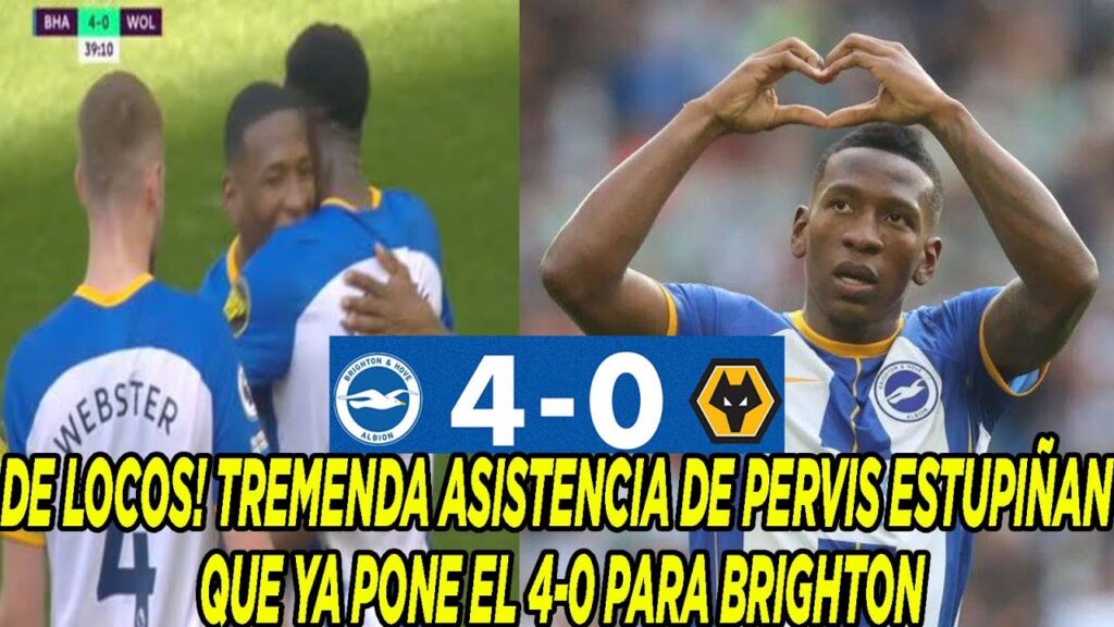 DE LOCOS! TREMENDA ASISTENCIA DE PERVIS ESTUPIÑAN QUE YA PONE EL 4-0 PARA BRIGHTON