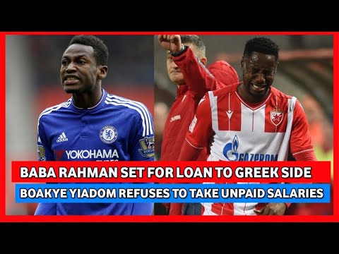 BABA RAHMAN SET FOR LOAN MOVE IN GREECE & BOAKYE YIADOM WRITES OF PAY OWED HIM