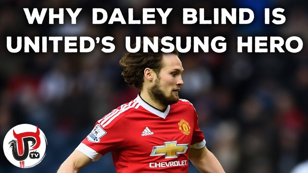 WHY DALEY BLIND IS MAN UNITED'S UNSUNG HERO