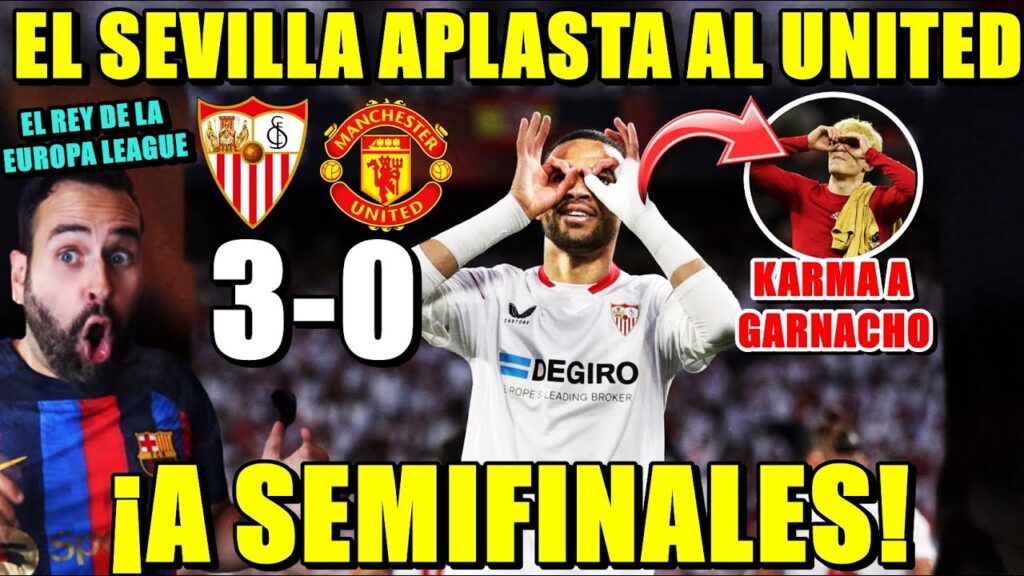 El SEVILLA DESTROZA 3-0 al UNITED y PASA a las SEMIFINALES - DOBLETE EN-NESYRI y KARMA a GARNACHO