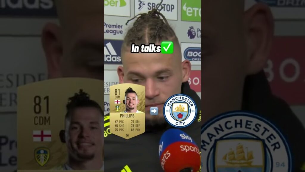 Transfer News Today Kalvin Phillips To Manchester City