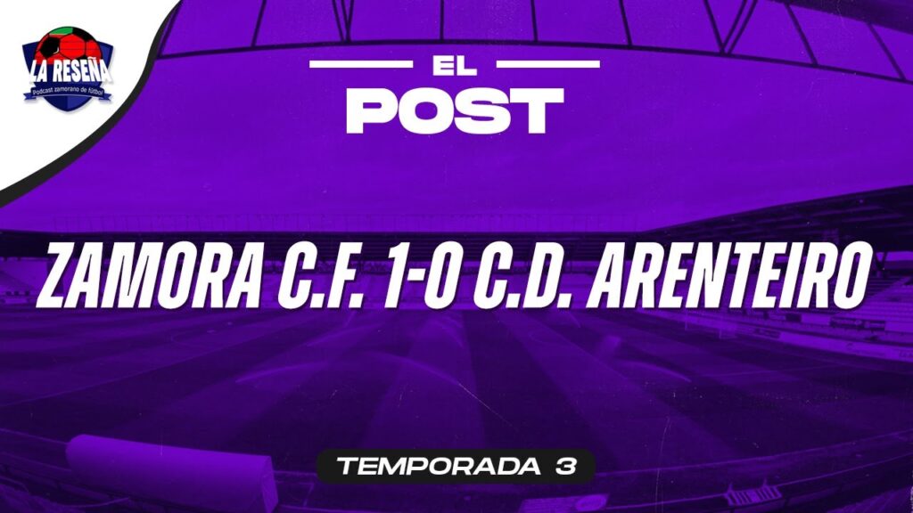 La Reseña 3x38 - El postpartido del Zamora 1-0 C.D. Arenteiro
