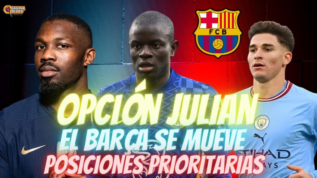 🚨 FC Barcelona posibles FICHAJES 2023 /24💥Julian Alvarez - Marcus Thuram - Kante
