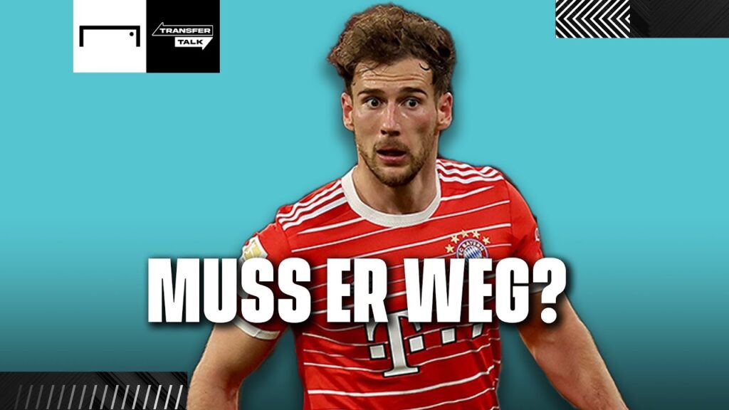Erwischt es sogar Goretzka? Die Verkaufskandidaten des FC Bayern | GOAL Transfer Talk