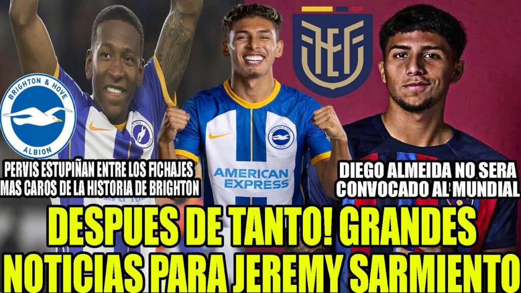 PERVIS ESTUPIÑAN ENTRE LOS MAS CAROS DE LA HISTORIA DE BRIGHTON! JEREMY SARMIENTO CERCA DE VOLVER
