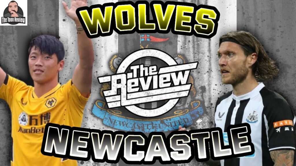 WOLVES 2 NEWCASTLE UNITED 1 THE REVIEW | HWANG HEE CHAN THE NEW WOLVES HERO