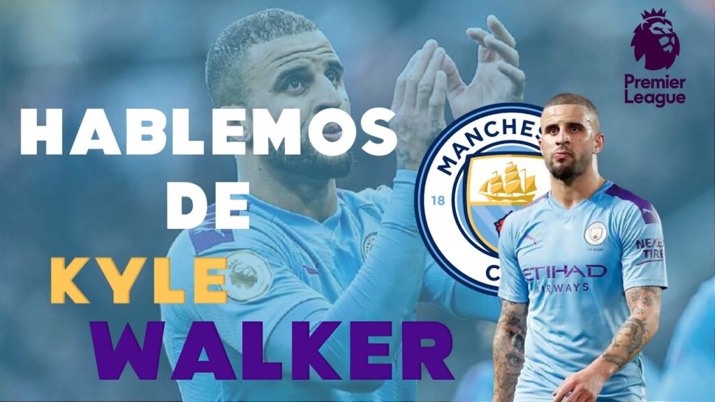 ANALIZANDO TECNICA Y TACTICAMENTE A KYLE WALKER