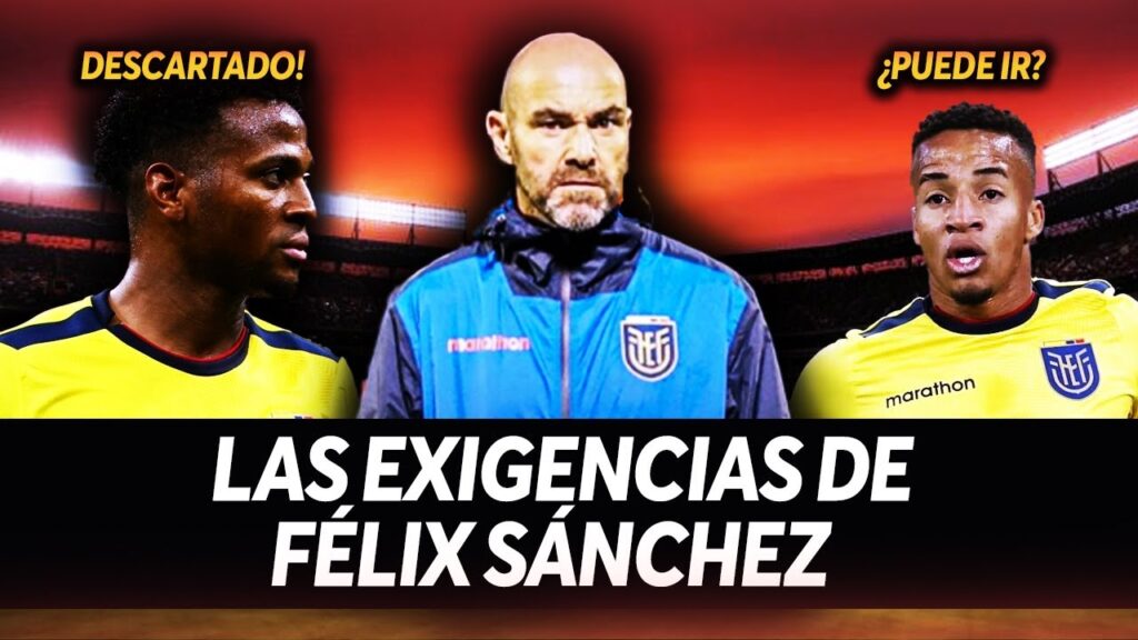 LOS REQUISITOS de FÉLIX SANCHEZ para LOS NUEVOS CONVOCADOS a ECUADOR !