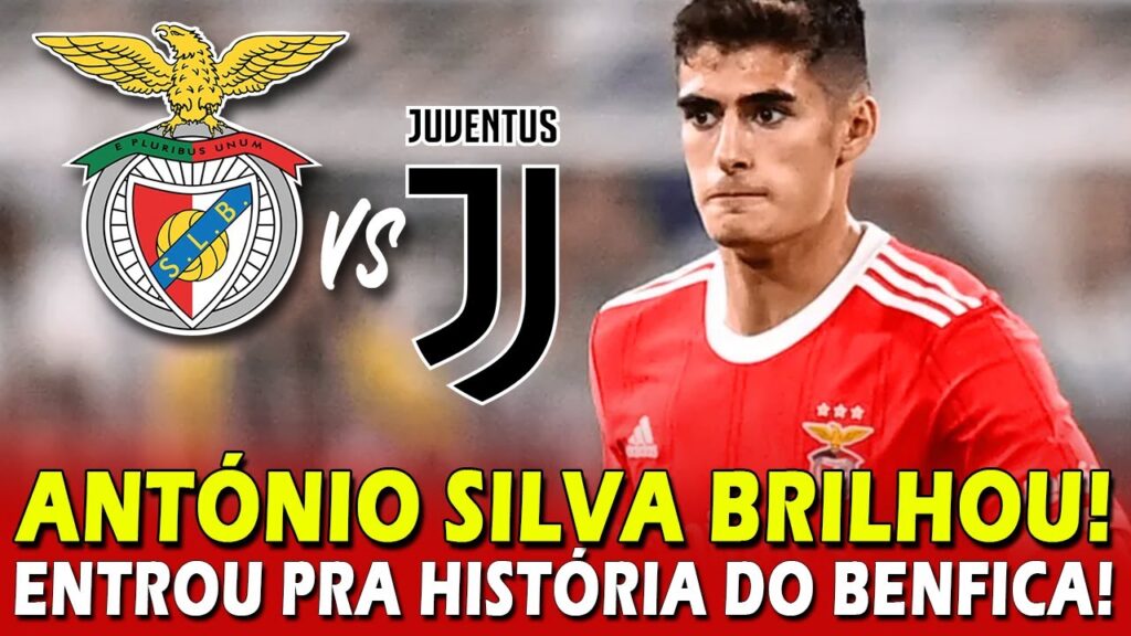ANTÓNIO SILVA ENTRA PRA HISTÓRIA DO BENFICA EM JOGO CONTRA A JUVENTUS NA CHAMPIONS LEAGUE!
