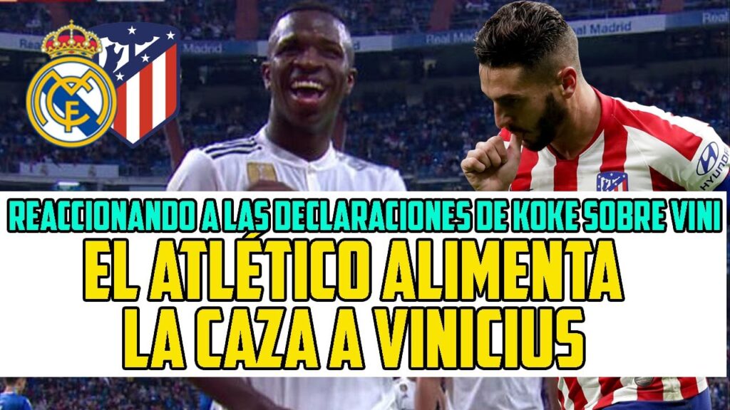 KOKE Y LA PRENSA ALIENTAN LA CAZA CONTRA VINICIUS CON UNAS DECLARACIONES TOTALMENTE INFAMES