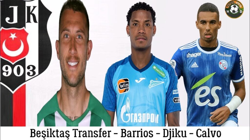BEŞİKTAŞ TRANSFER 🔥Wilmar Barrios, Djiku, Francisco Calvo #beşiktaş