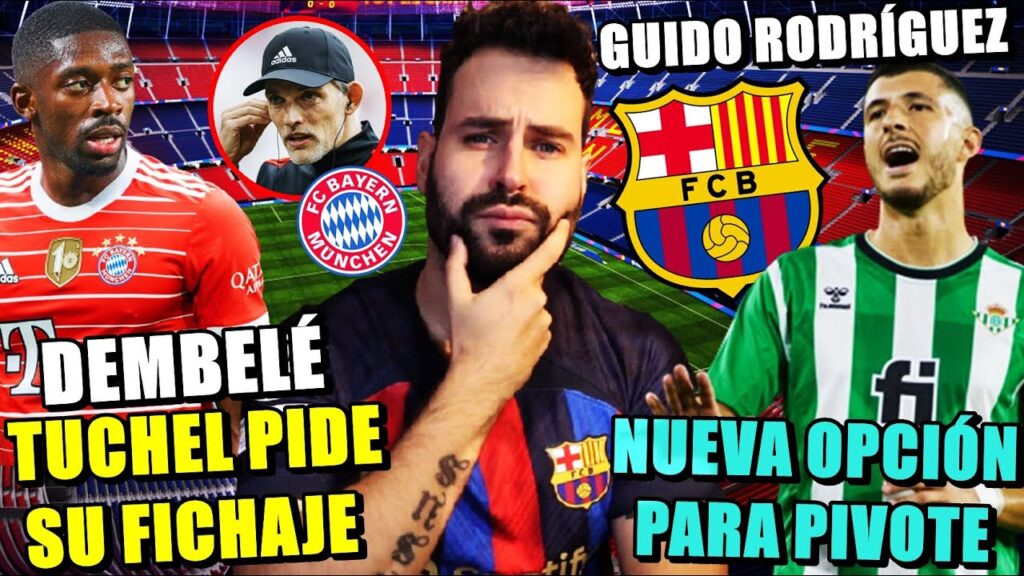 🚨¡ALERTA! BAYERN QUIERE a DEMBELÉ por 50 MILLONES - GUIDO RODRÍGUEZ NUEVA OPCIÓN para PIVOTE