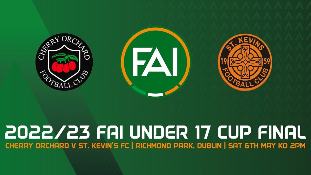 🔴 LIVE | 2022/23 FAI Under 17 Cup Final | Cherry Orchard v St. Kevin's FC