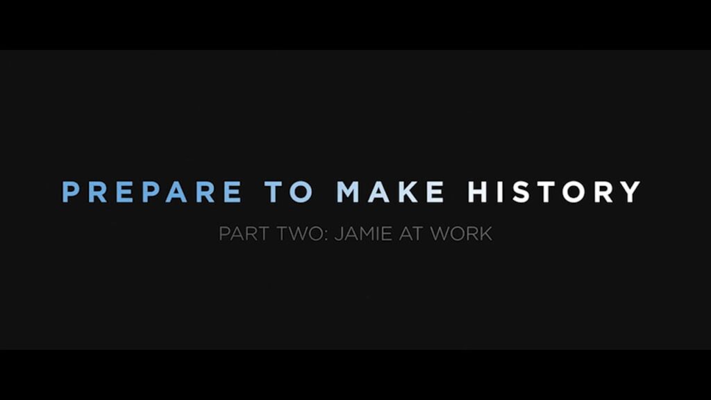PREPARE TO MAKE HISTORY: PART II - JAMIE AT WORK