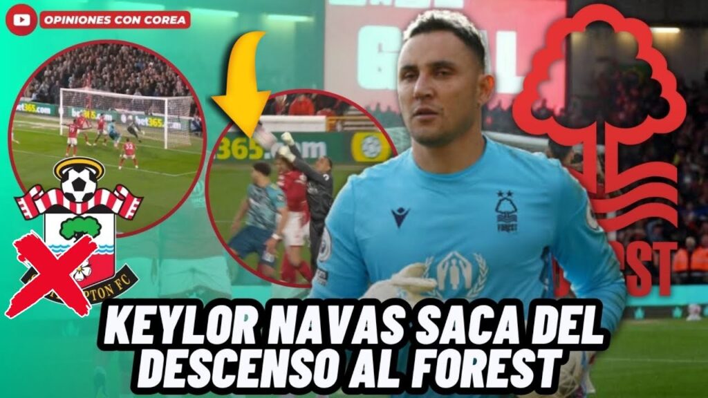 LOCURAL TOTAL! KEYLOR NAVAS SACA AL NOTTINGHAM FOREST DEL DESCENSO Y DESCIENDE AL SOUTHAMPTON😱