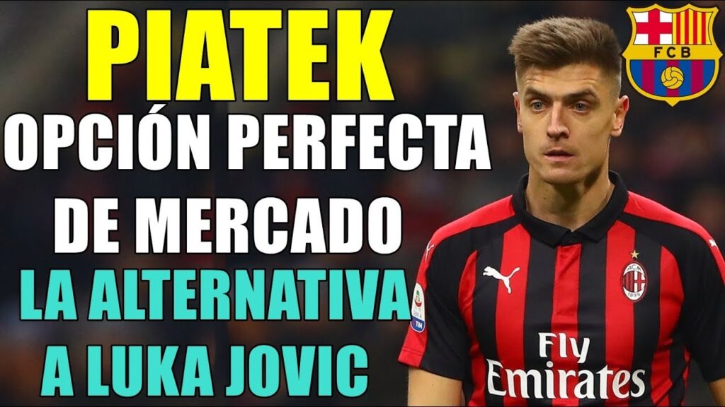 EL BARÇA DEBE FICHAR A PIATEK ¡LA ALTERNATIVA PERFECTA A LUKA JOVIC!