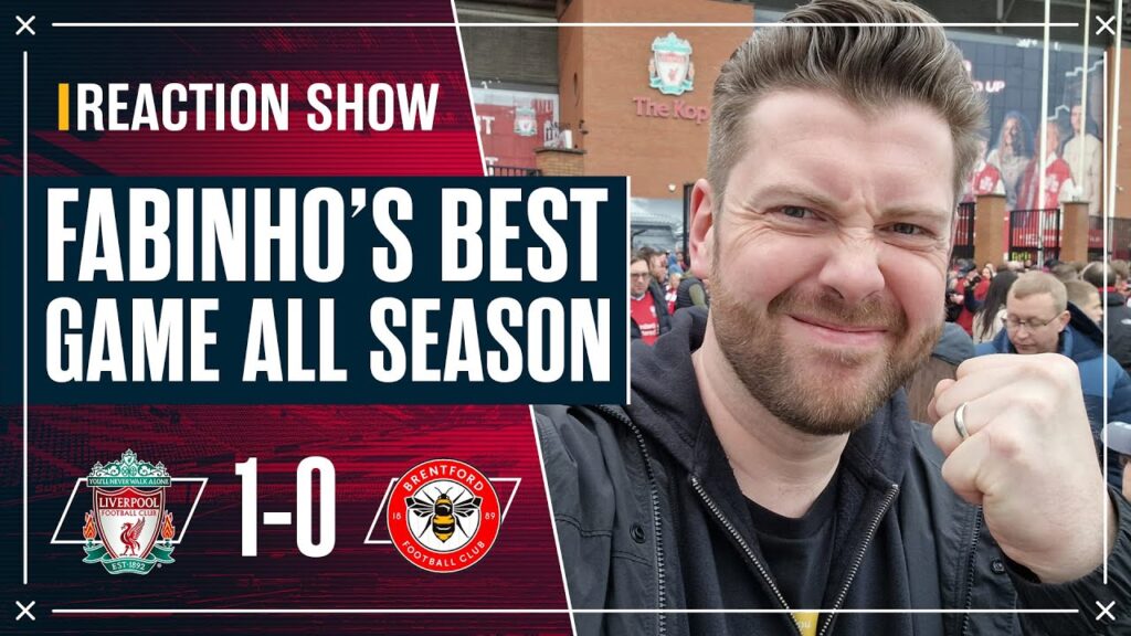 “FABINHO’S BEST GAME ALL SEASON” | LIVERPOOL 1-0 BRENTFORD | Paul’s Anfield Reaction "FABINHO'S BEST GAME ALL SEASON" | LIVERPOOL 1-0 BRENTFORD | Paul's Anfield Reaction