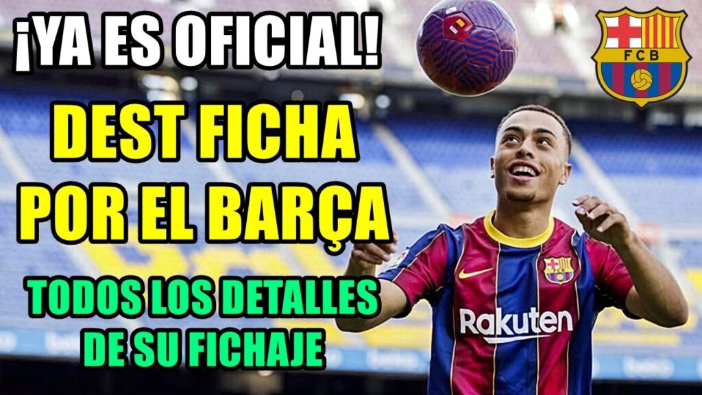 ¡OFICIAL! SERGIÑO DEST FICHA POR EL BARÇA: TODOS LOS DETALLES SOBRE SU FICHAJE