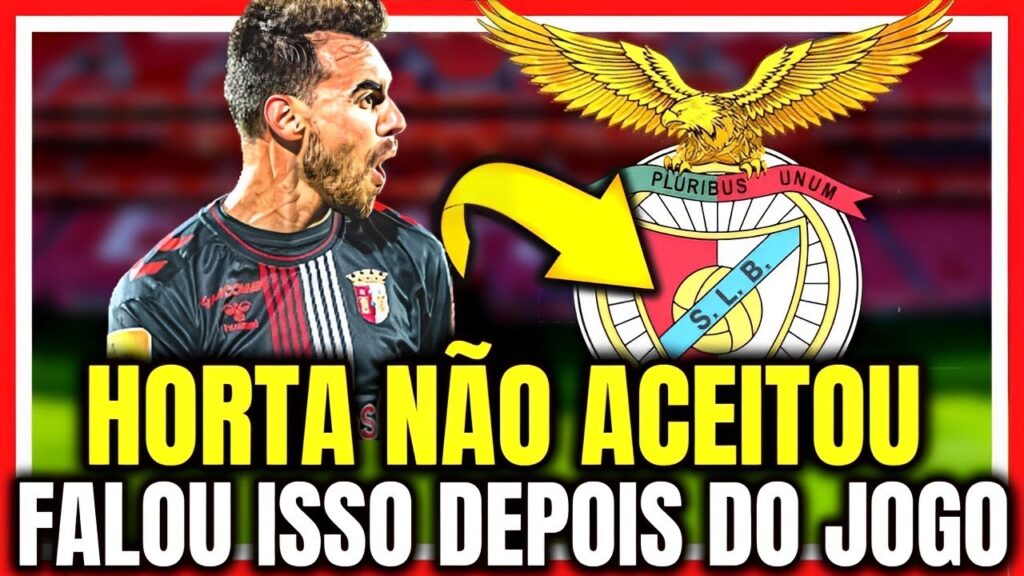 OLHA ISSO! RICARDO HORTA NÃO ACEITOU A DERROTA PARA O BENFICA! NOTICIAS DO BENFICA! BENFICA