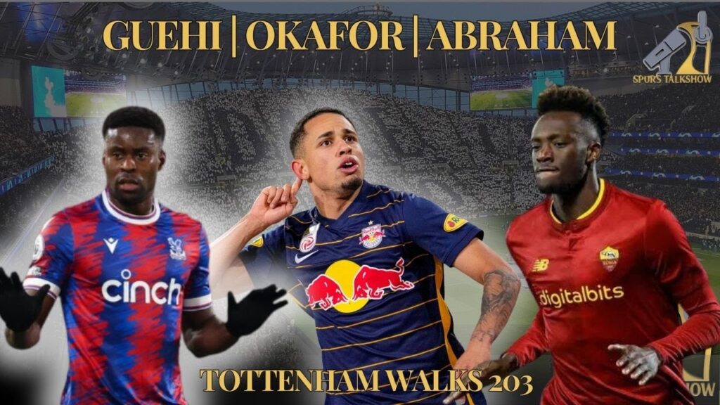 Marc Guehi | Tammy Abraham | Noah Okafor | Transfer News Today | Tottenham Walks 203 #tottenham