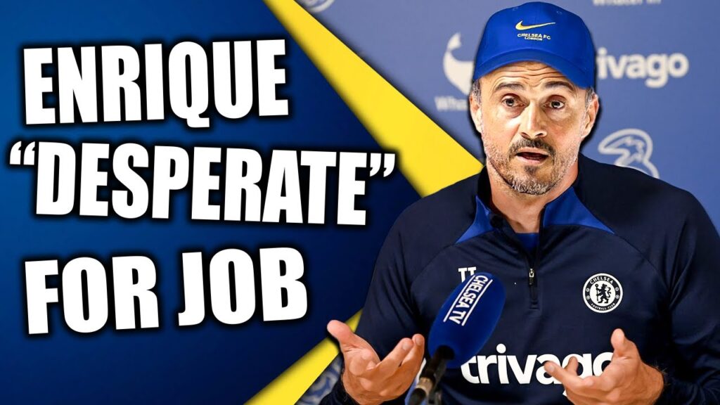 Luis Enrique "Desperate" To Return To Management & Players Still Drawn To Chelsea