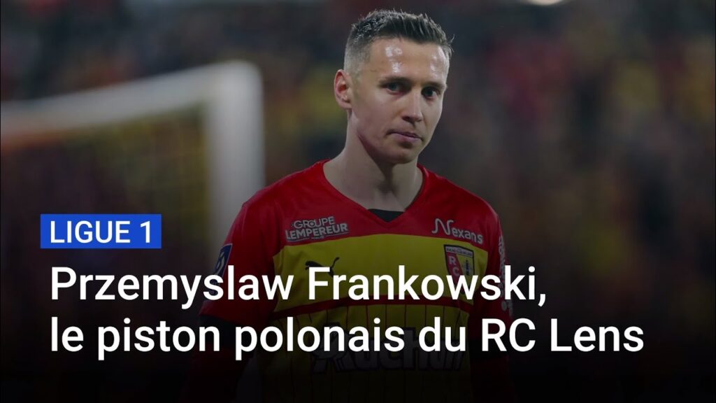 Przemyslaw Frankowski, le piston polonais du RC Lens