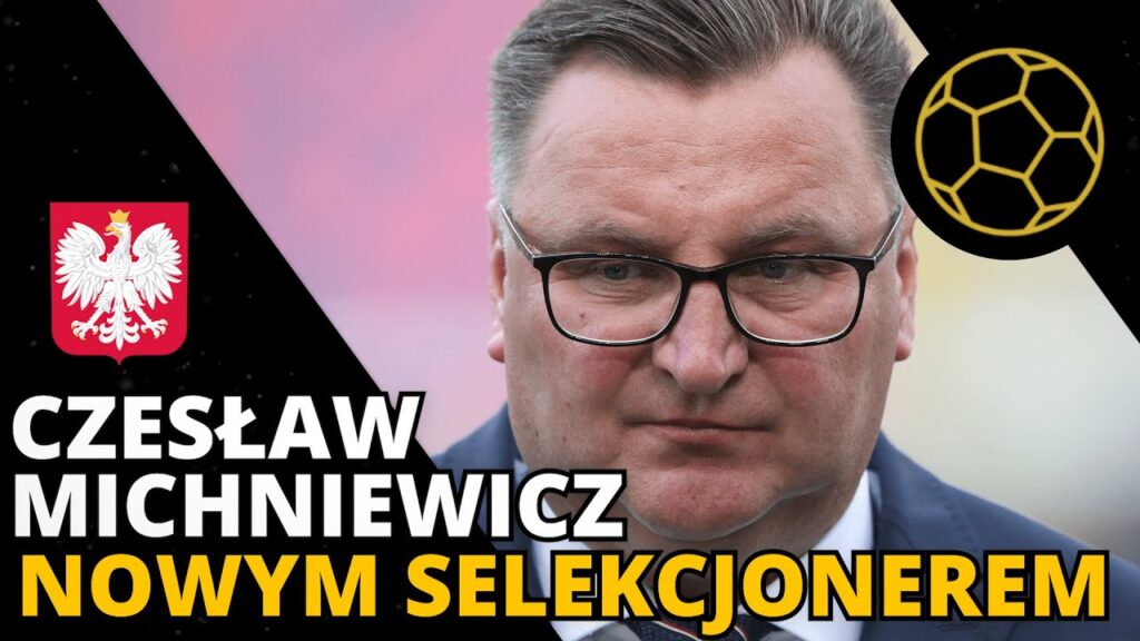 CZESŁAW MICHNIEWICZ SELEKCJONEREM REPREZENTACJI POLSKI