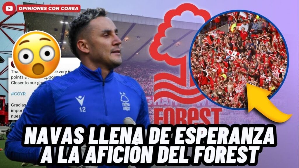 EL GESTO DE KEYLOR NAVAS CON EL QUE LA AFICIÓN DEL NOTTNGHAM FOREST ENLOQUECIÓ😱
