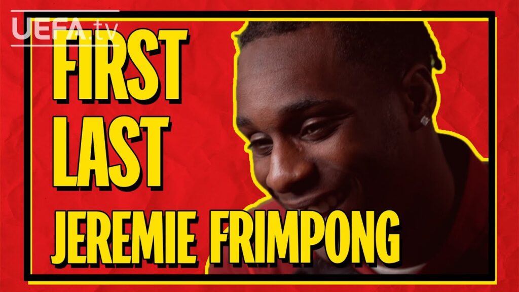 FIRST / LAST with LEVERKUSEN defender JEREMIE FRIMPONG