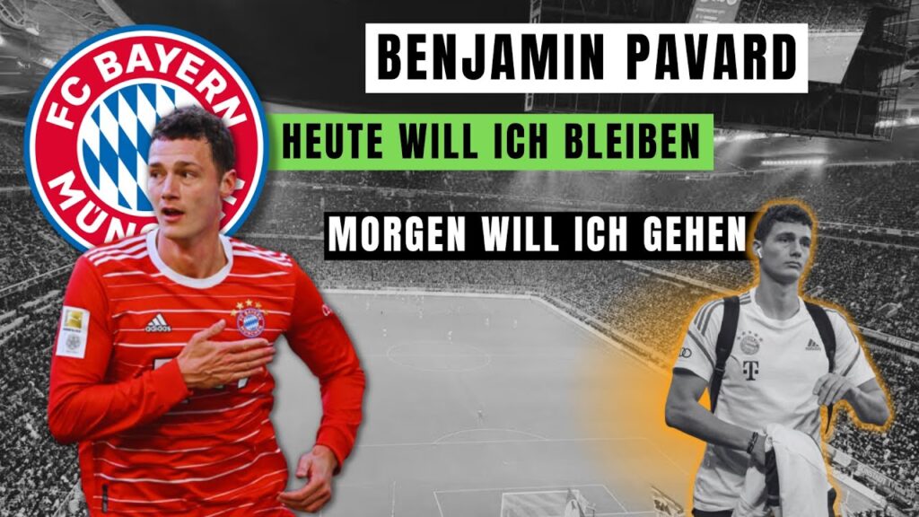 Bayern Heute will ich bleiben, morgen will ich gehen! Benjamin Pavard will seinen Vertrag verlängern